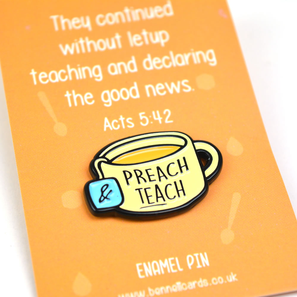 Metal Pin Badge - Preach and teach 